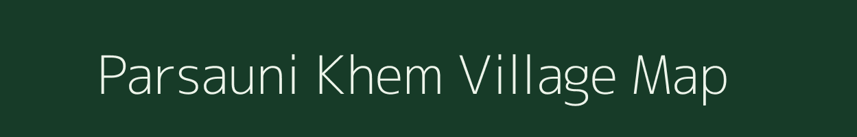 Parsauni Khem village map in Bihar