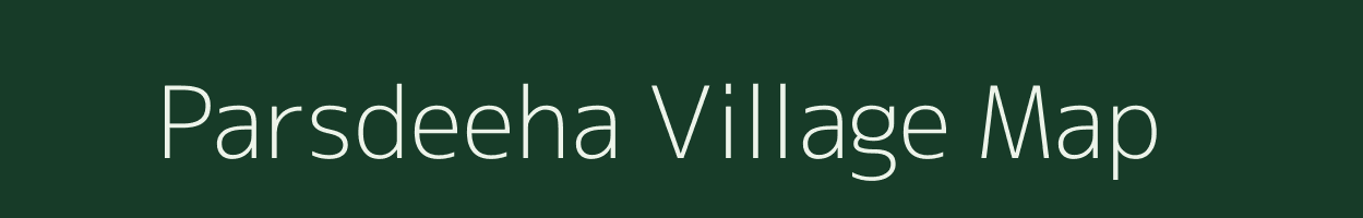 Parsdeeha village map in Uttar Pradesh