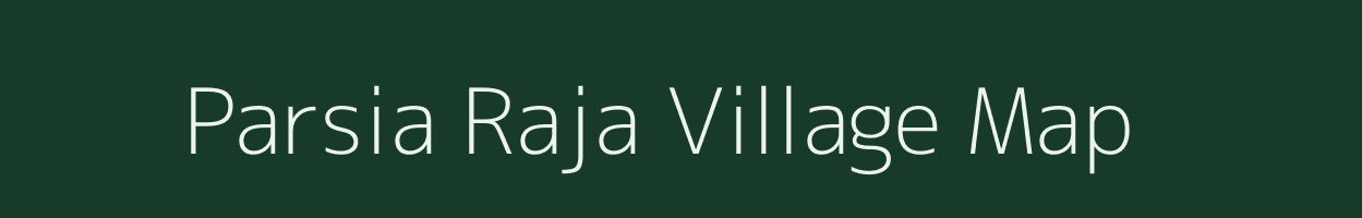 Parsia Raja village map in Uttar Pradesh