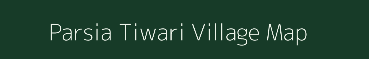 Parsia Tiwari village map in Uttar Pradesh