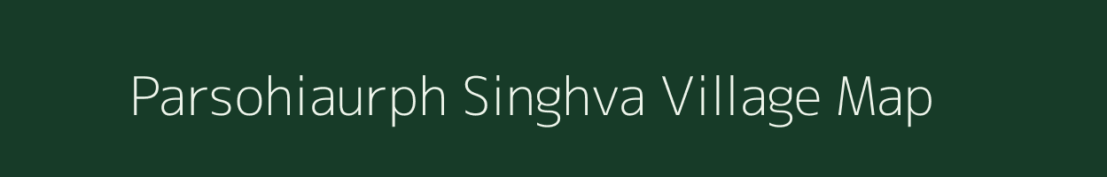 Parsohiaurph Singhva village map in Uttar Pradesh