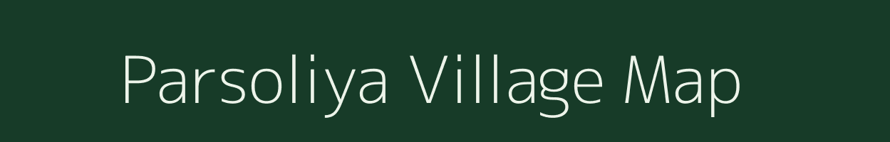Parsoliya village map in Madhya Pradesh