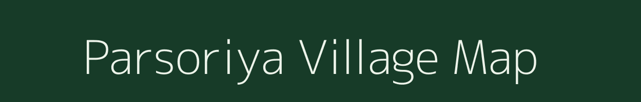 Parsoriya village map in Madhya Pradesh