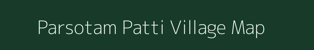 Parsotam Patti village map in Uttar Pradesh