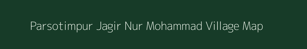 Parsotimpur Jagir Nur Mohammad village map in Bihar