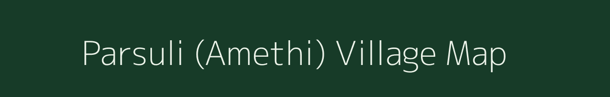 Parsuli (Amethi) village map in Chhattisgarh