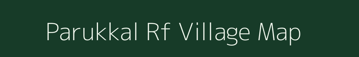 Parukkal Rf village map in Tamil Nadu