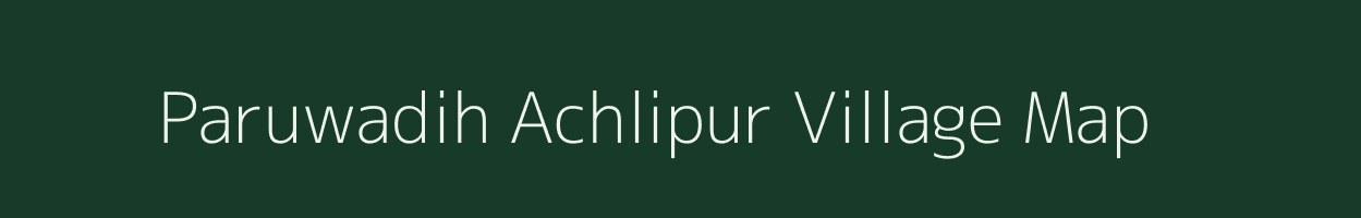 Paruwadih Achlipur village map in Uttar Pradesh