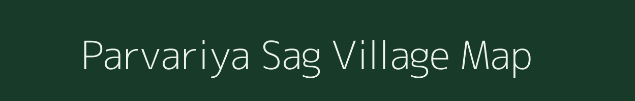 Parvariya Sag village map in Rajasthan