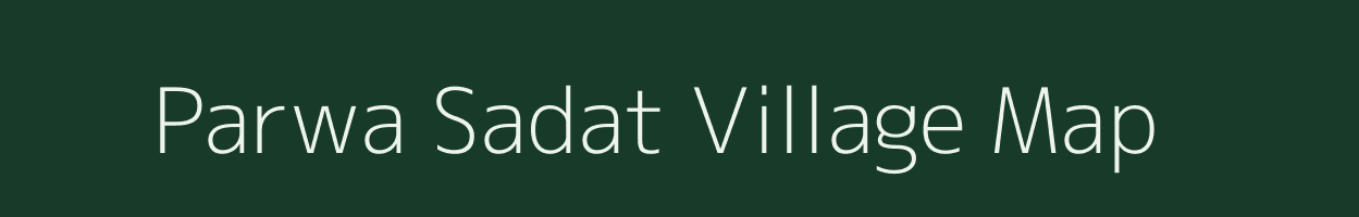 Parwa Sadat village map in Uttar Pradesh