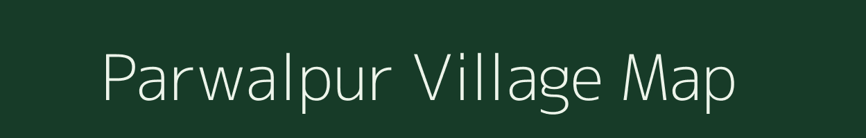 Parwalpur village map in Bihar