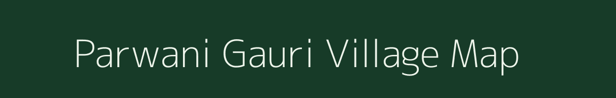 Parwani Gauri village map in Uttar Pradesh
