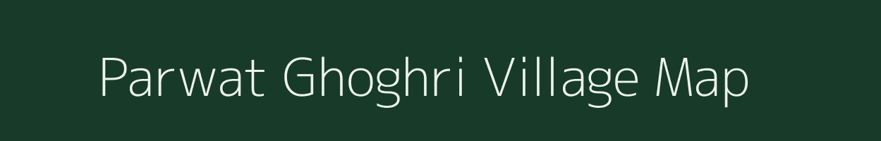 Parwat Ghoghri village map in Madhya Pradesh