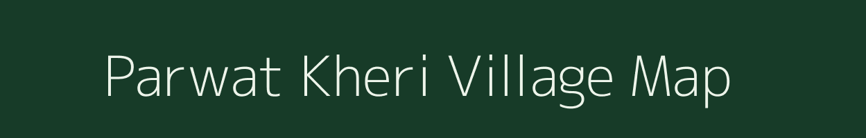 Parwat Kheri village map in Rajasthan