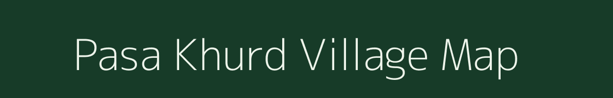 Pasa Khurd village map in Uttar Pradesh