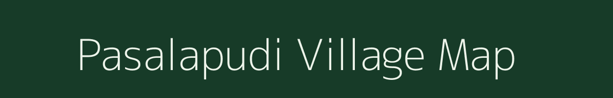 Pasalapudi village map in Andhra Pradesh