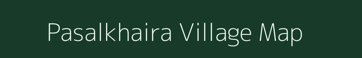 Pasalkhaira village map in Chhattisgarh