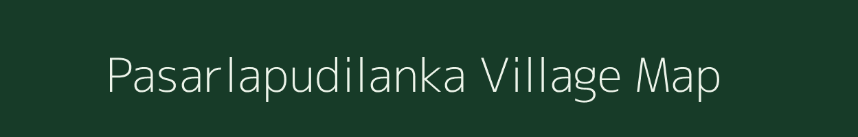 Pasarlapudilanka village map in Andhra Pradesh