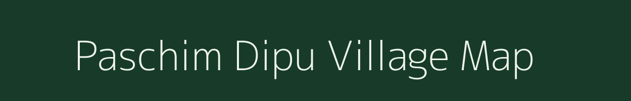 Paschim Dipu village map in Assam