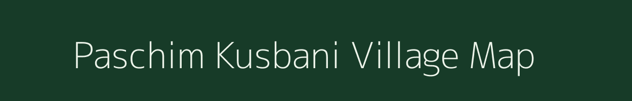 Paschim Kusbani village map in West Bengal