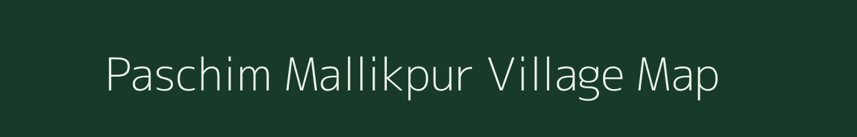 Paschim Mallikpur village map in West Bengal