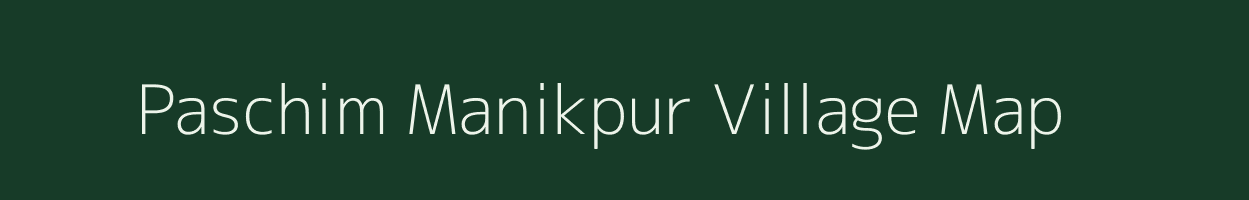 Paschim Manikpur village map in West Bengal