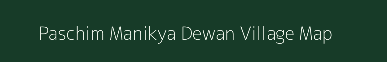 Paschim Manikya Dewan village map in Tripura