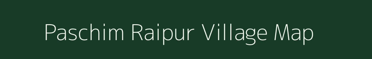 Paschim Raipur village map in West Bengal