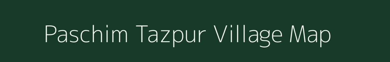 Paschim Tazpur village map in West Bengal