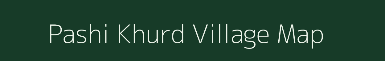 Pashi Khurd village map in Uttar Pradesh