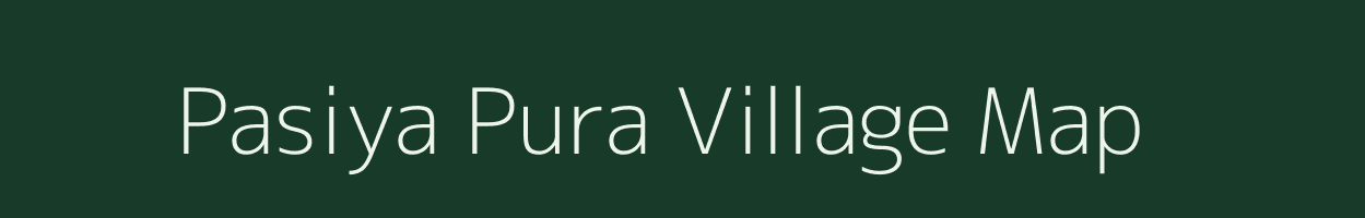 Pasiya Pura village map in Uttar Pradesh