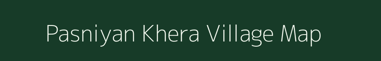 Pasniyan Khera village map in Uttar Pradesh