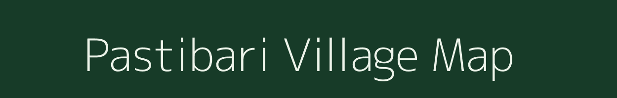 Pastibari village map in Assam