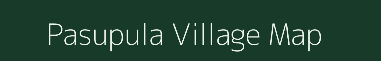 Pasupula village map in Andhra Pradesh