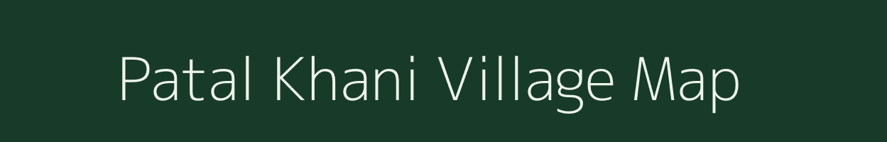 Patal Khani village map in Uttarakhand