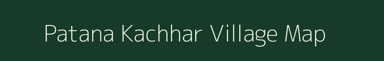 Patana Kachhar village map in Uttar Pradesh