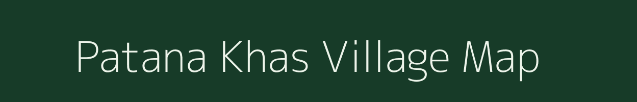 Patana Khas village map in Uttar Pradesh
