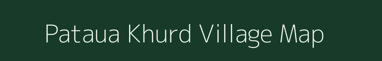 Pataua Khurd village map in Bihar