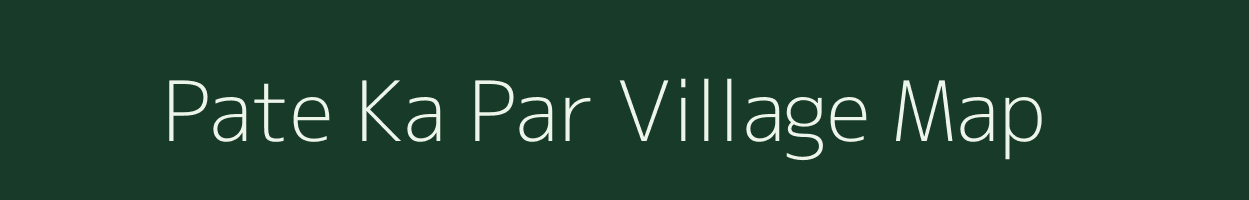 Pate Ka Par village map in Rajasthan