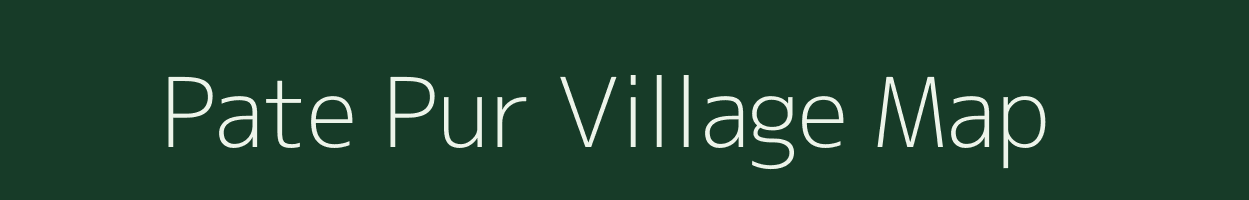 Pate Pur village map in Uttar Pradesh