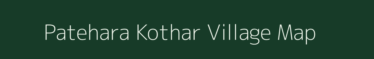 Patehara Kothar village map in Madhya Pradesh
