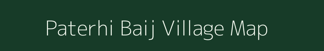 Paterhi Baij village map in Bihar