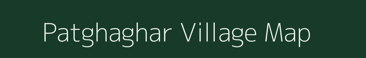 Patghaghar village map in Bihar