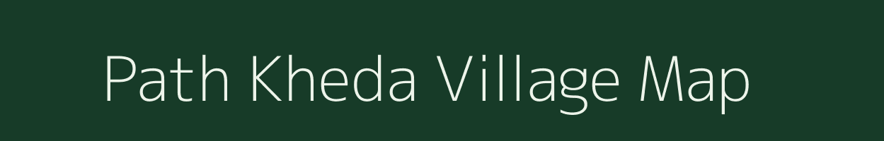 Path Kheda village map in Madhya Pradesh