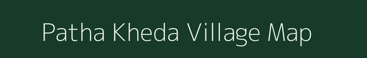 Patha Kheda village map in Madhya Pradesh