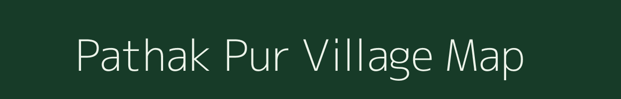 Pathak Pur village map in Uttar Pradesh