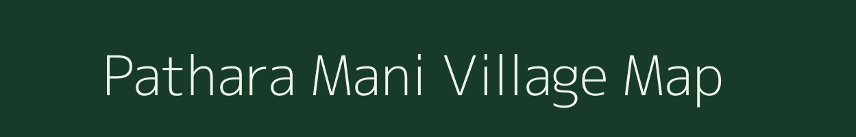 Pathara Mani village map in Uttar Pradesh