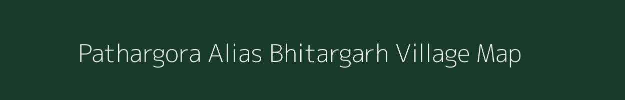 Pathargora Alias Bhitargarh village map in Jharkhand