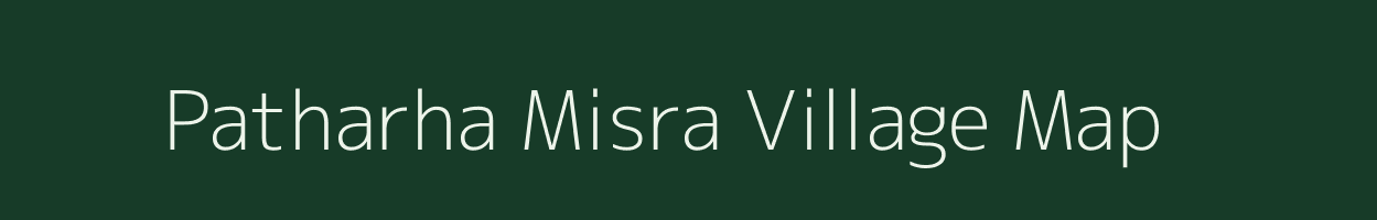 Patharha Misra village map in Uttar Pradesh