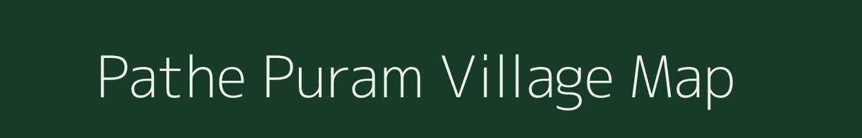 Pathe Puram village map in Andhra Pradesh